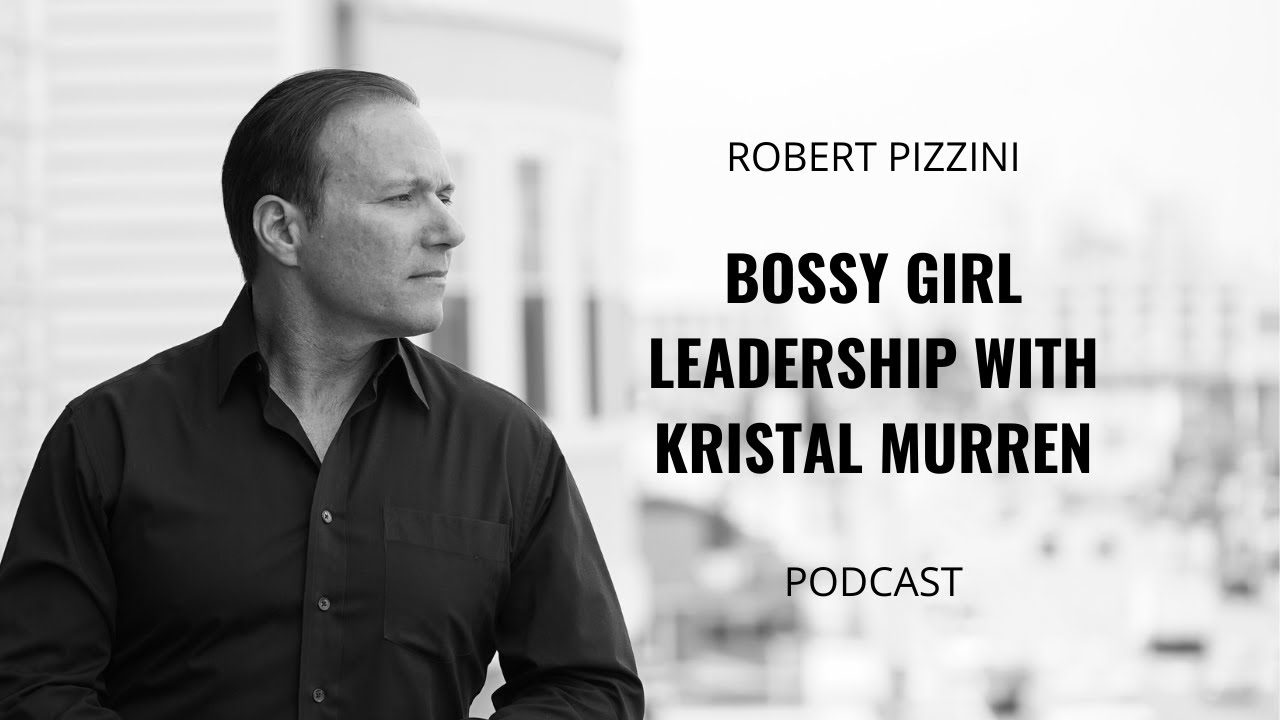 Podcast: Bossy Girl Leadership with Kristal Murren